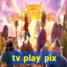 tv play pix