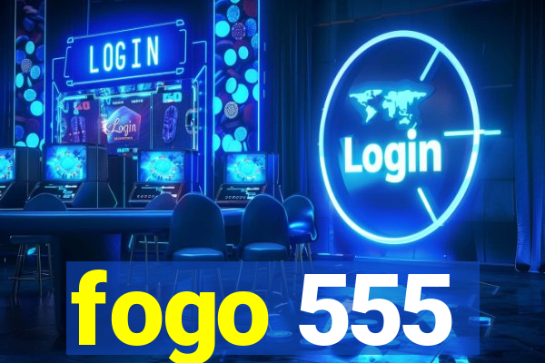 fogo 555