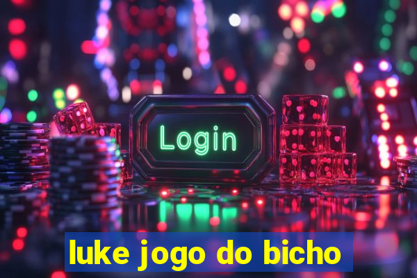 luke jogo do bicho