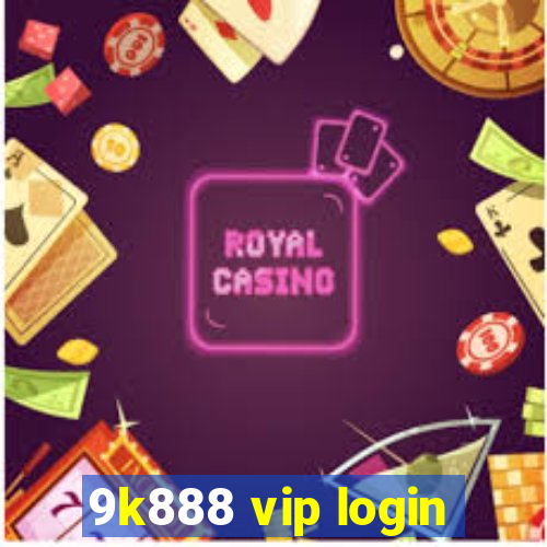 9k888 vip login