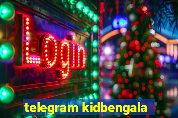 telegram kidbengala