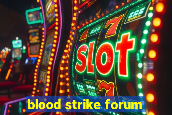 blood strike forum