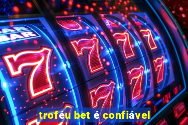 troféu bet é confiável