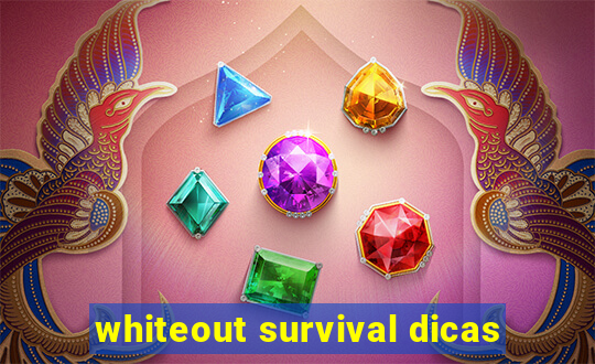 whiteout survival dicas