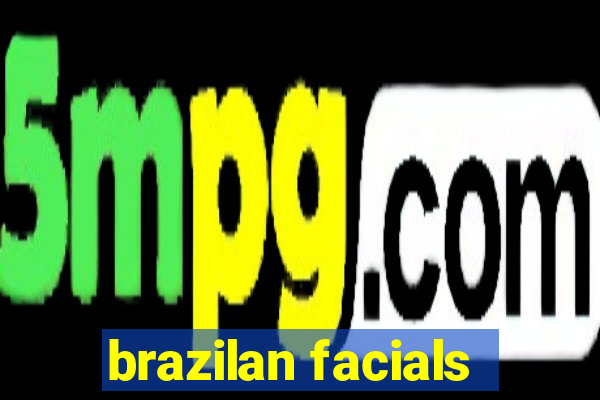 brazilan facials