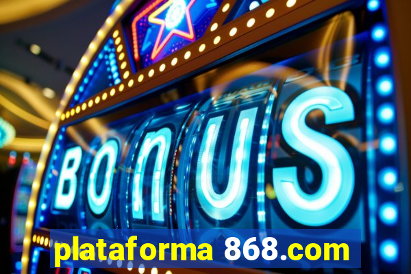 plataforma 868.com