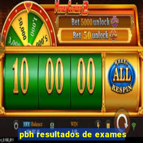 pbh resultados de exames