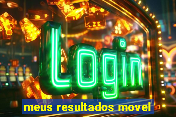 meus resultados movel