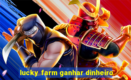 lucky farm ganhar dinheiro