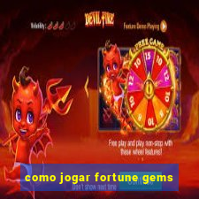 como jogar fortune gems