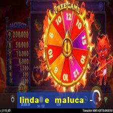 linda e maluca - orochi letra