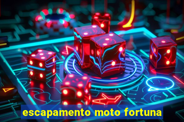 escapamento moto fortuna