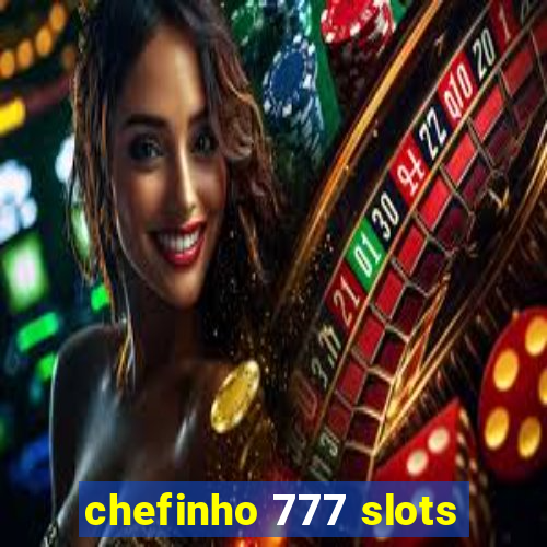 chefinho 777 slots