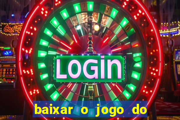 baixar o jogo do tigre 777