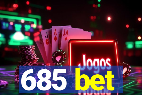 685 bet