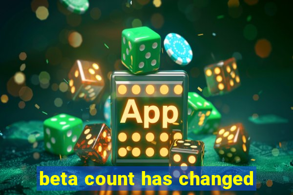 beta count has changed