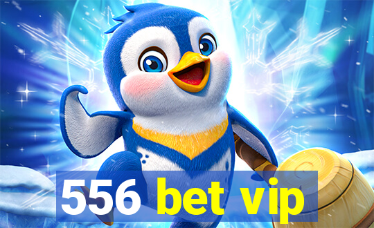 556 bet vip