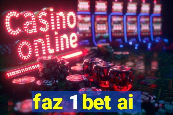 faz 1 bet ai