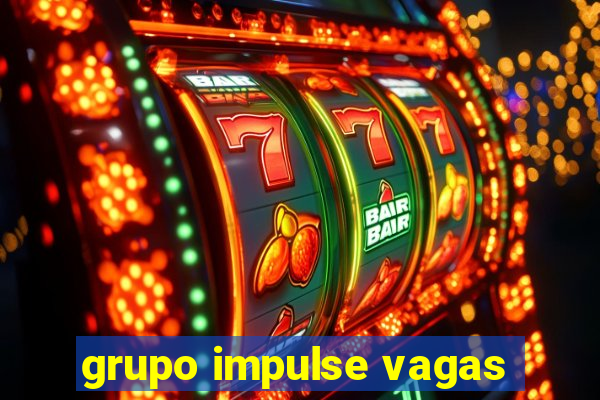 grupo impulse vagas