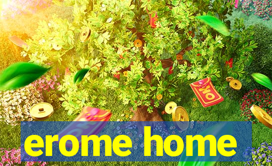 erome home