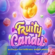 assistir corinthians multicanais