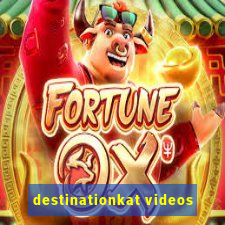 destinationkat videos