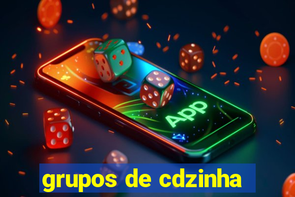 grupos de cdzinha