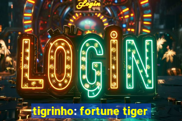 tigrinho: fortune tiger