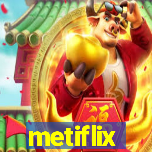 metiflix