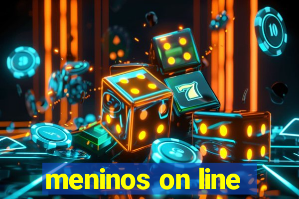 meninos on line