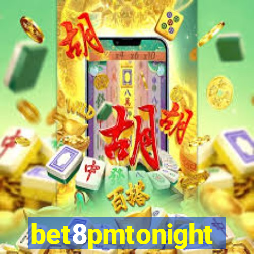 bet8pmtonight