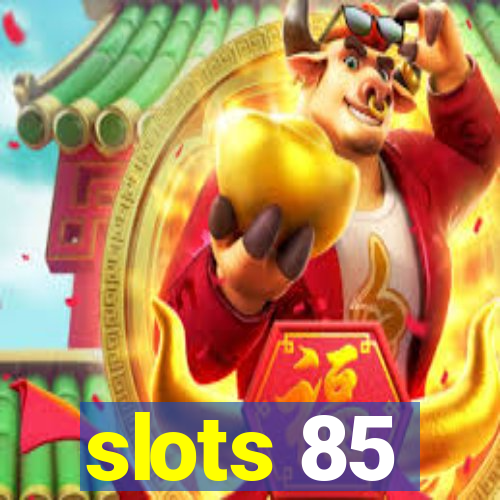 slots 85