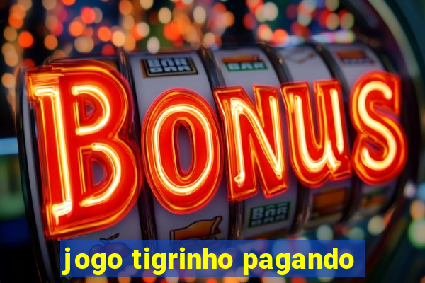 jogo tigrinho pagando