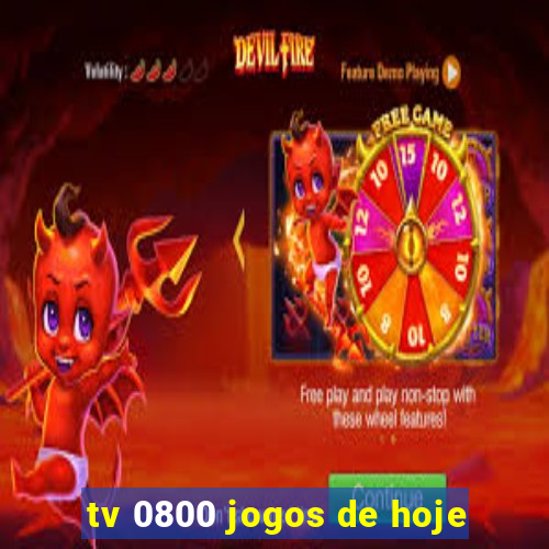 tv 0800 jogos de hoje