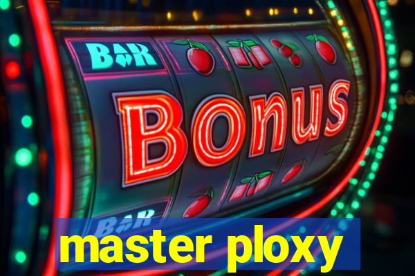 master ploxy