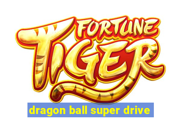 dragon ball super drive