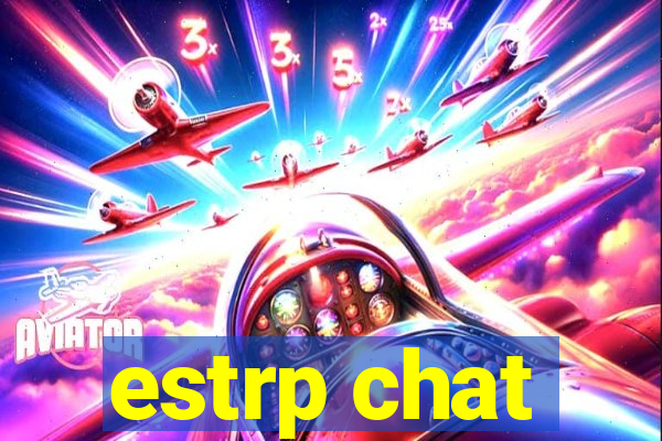 estrp chat