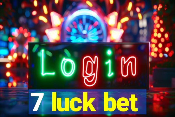 7 luck bet