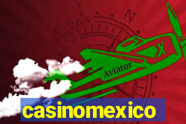 casinomexico