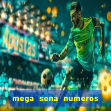 mega sena numeros que mais saem