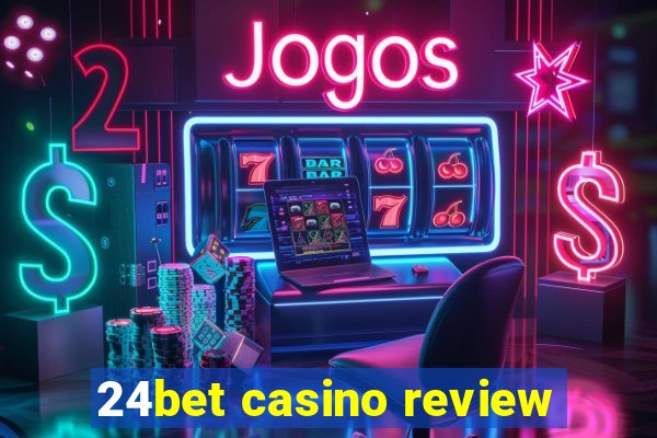 24bet casino review