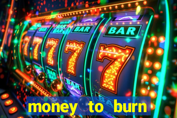 money to burn money to-burn system chapter 1 pt br