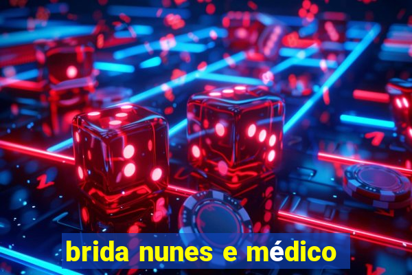 brida nunes e médico