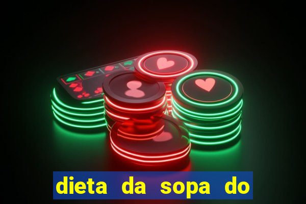 dieta da sopa do hospital do coração