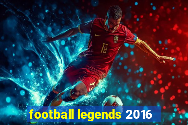 football legends 2016