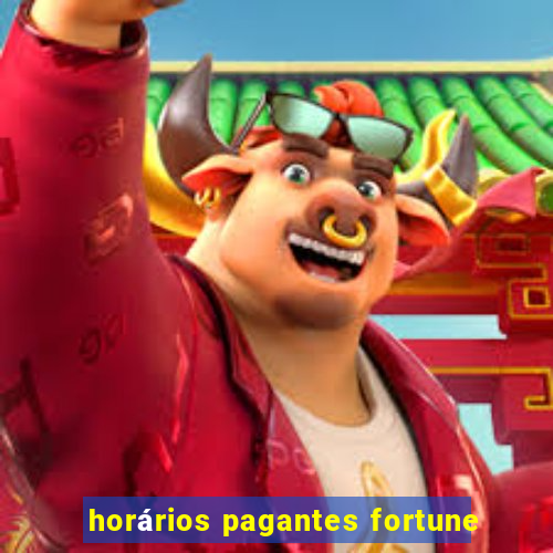 horários pagantes fortune