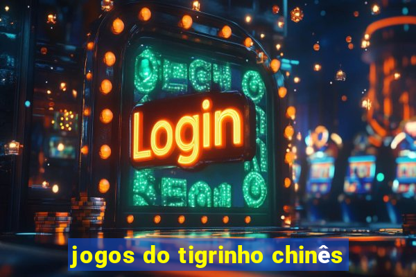 jogos do tigrinho chinês