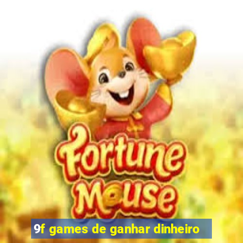 9f games de ganhar dinheiro