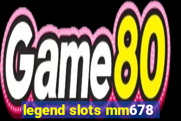 legend slots mm678