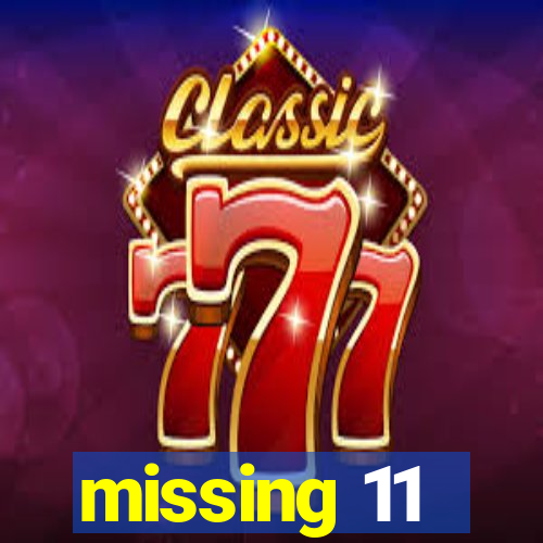 missing 11